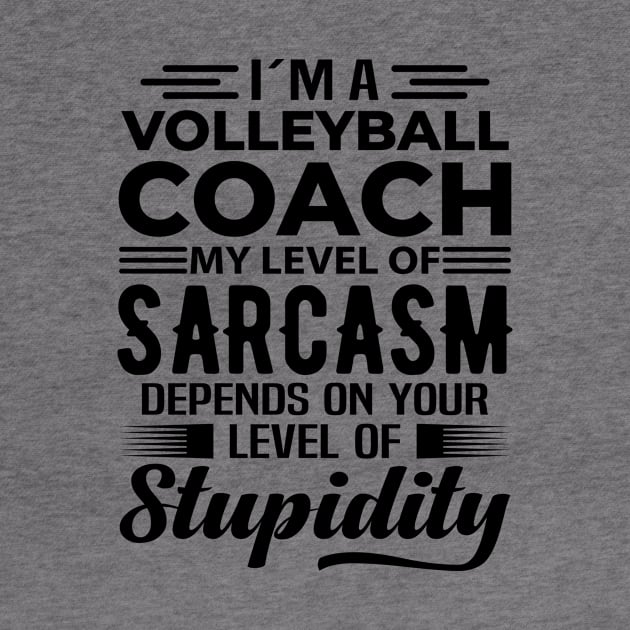 I'm A Volleyball Coach by Stay Weird